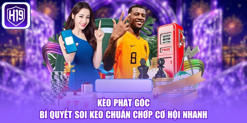Kèo Phạt Góc - Bí Quyết Soi Kèo Chuẩn Chớp Cơ Hội Nhanh